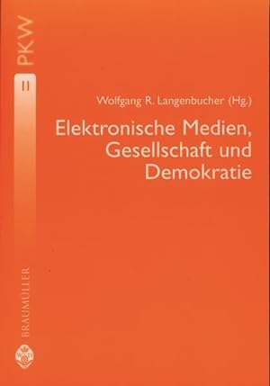 Elektronische Medien, Gesellschaft und Demokratie. (=Studienbücher zur Publizistik- und Kommunika...