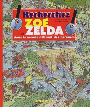 Recherchez Zo  et Zelda dans le monde d lirant des vacances - Thierry Boulay