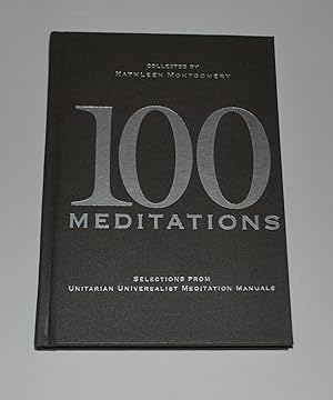 100 Meditations: Selections from Unitarian Universalist Meditation Manuals