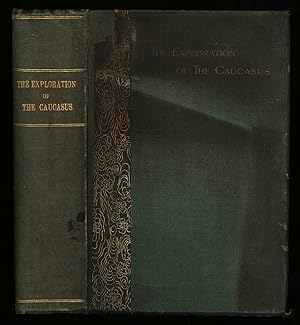 The Exploration of The Caucasus. Volume I
