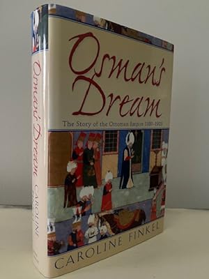 OSMAN'S DREAM: THE STORY OF THE OTTOMAN EMPIRE 1300-1923 **FIRST EDITION**