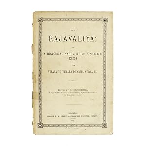 The Rajavaliya: or, A Historical Narrative of Sinhalese Kings from Vijaya to Vimala Dharma Surya II.