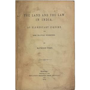 The land and the law in India. An elementary inquiry, and some practical suggestions.