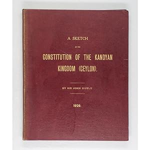 A Sketch of the Constitution of the Kandyan Kingdom.