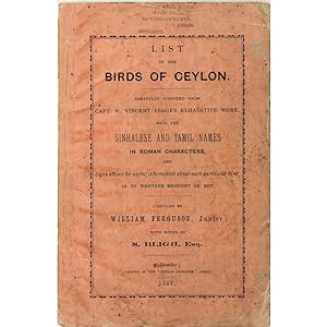 List of the Birds of Ceylon. Carefully compiled from Capt. W. Vincent Legge's exhaustive work, wi...