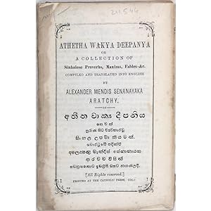 Athetha Wakya Deepanya or A collection of Sinhalese Proverbs, Maxims, Fables, &c. Compiled and tr...