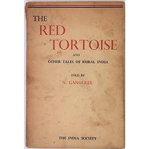 The Red Tortoise and other tales of rural India. Related by N. Gangulee. Illustrated by Feliks To...