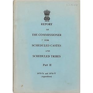 Report of the Commissioner for Scheduled Castes and Scheduled Tribes, Part II. 1975-76 and 1976-7...