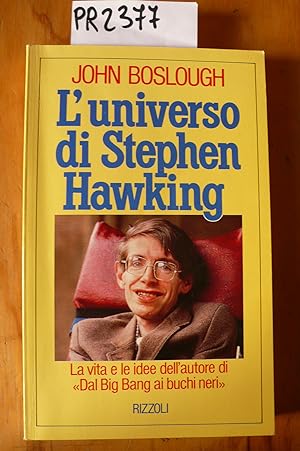 L'universo di Stephen Hawking. La vita e le idee dell'autore di - Dal Bing Bang ai buchi neri -