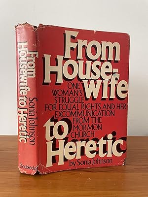From Housewife to Heretic One Woman's Struggle for Equal Rights and Her Excommunication from the ...