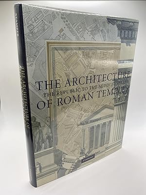 THE ARCHITECTURE OF ROMAN TEMPLES : THE REPUBLIC TO THE MIDDLE EMPIRE