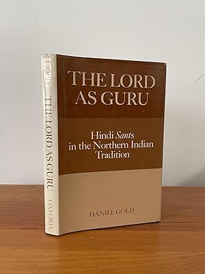 The Lord as Guru Hindi Sants in the Northern Indian Tradition