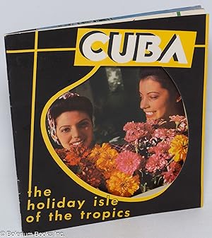 Cuba; the holiday isle of the tropics