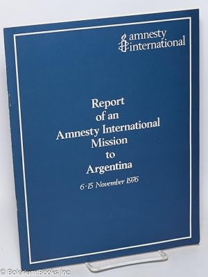 Report of an Amnesty International mission to Argentina, 6-15 November 1976