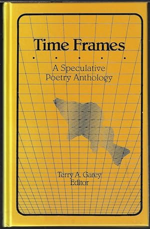 TIME FRAMES; A Speculative Poetry Anthology
