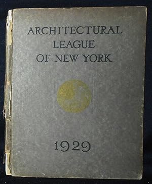 Year Book of the Architectural League of New York and Catalogue of the Forty-Fourth Annual Exhibi...