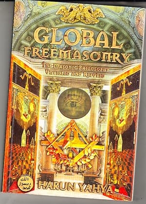 Global Freemasonry The masonic philosophy unveiled & refuted. With holographic cover