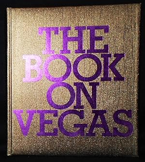The Book on Vegas; presented by Peter Morton; Introduction by Dave Hickey; edited by Lisa Eisner ...