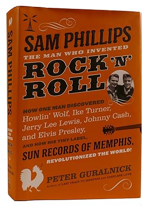 SAM PHILLIPS: THE MAN WHO INVENTED ROCK 'N' ROLL