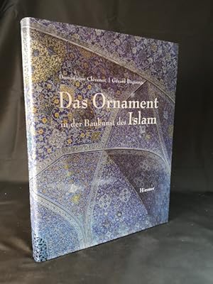 Das Ornament in der Baukunst des Islam Dominique Clévenot/Gérard Degeorge.