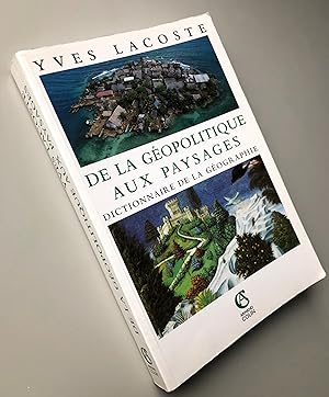 De la géopolitique aux paysages : Dictionnaire de la géographie