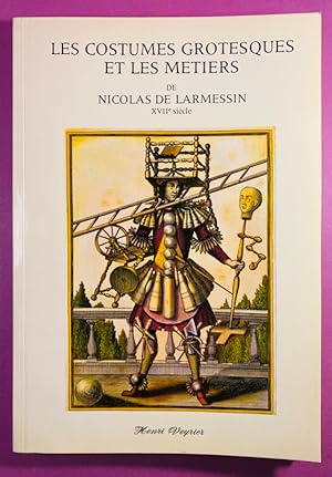 Les costumes grotesques et les métiers de Nicolas de Larmessin, XVIIe siècle.