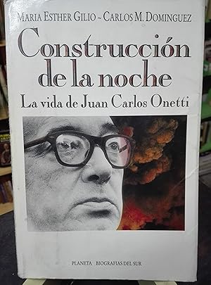 Construccion de la noche: la vida de Juan Carlos Onetti