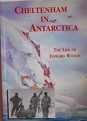 Cheltenham in Antarctica: The Life of Edward Wilson