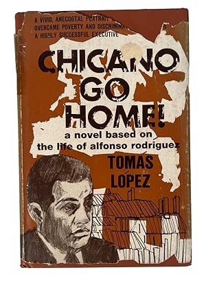 Chicano Go Home! A novel based on the life of Alfonso Rodriguez