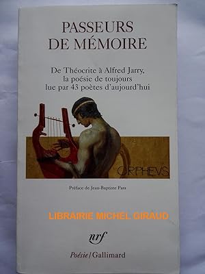 Passeurs de mémoire De Théocrite à Alfred Jarry, la poésie de toujours lue par 43 poètes d'aujour...