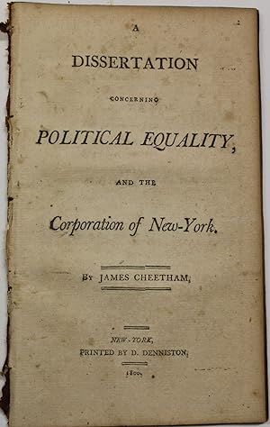 A DISSERTATION CONCERNING POLITICAL EQUALITY, AND THE CORPORATION OF NEW-YORK
