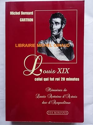 Louis XIX, Celui qui fut roi 20 minutes Mémoires de Louis-Antoine dArtois, duc d'Angoulême