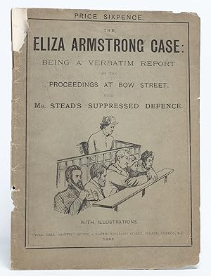 The Eliza Armstrong Case: Being a Verbatim Report of the Proceedings at Bow Street. With Mr. Stea...