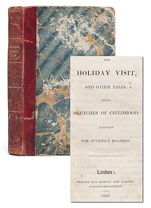The Holiday Visit and Other Tales: Being Sketches of Childhood, Designed for a Juvenile Audience