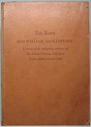 Ten Years AND WILLIAM SHAKESPEARE: A survey of the publishing activities of The Limited Editions ...