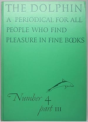 The Dolphin: A Periodical for All People Who Find Pleasure in Fine Books (Number 4, Part 3 -- Spr...