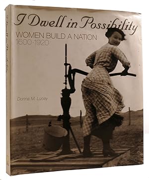 I DWELL IN POSSIBILITY: WOMEN BUILD A NATION, 1600 TO 1920