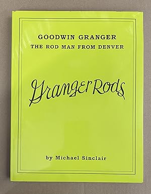 Goodwin Granger: The Rod Man from Denver