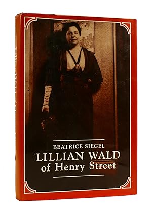 LILLIAN WALD OF HENRY STREET