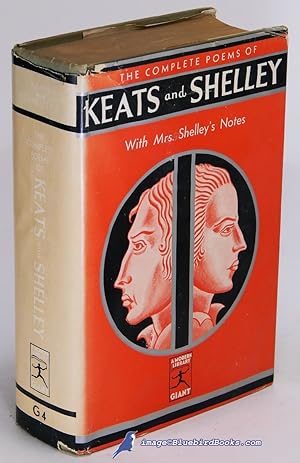 John Keats and Percy Bysshe Shelley: Complete Poetical Works (With the Explanatory Notes of Shell...