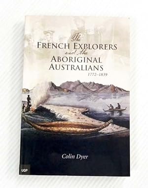 The French Explorers and the Aboriginal Australians 1772-1839