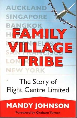 Family Village Tribe: The Story of Flight Centre Limited