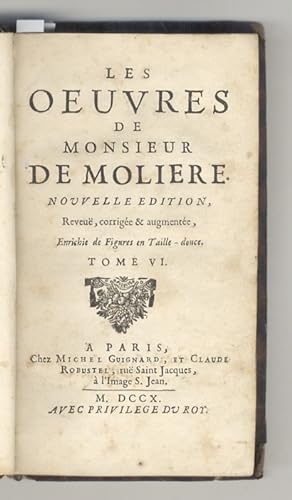 Les Oeuvres de Monsieur deMolière. Nouvelle edition, reveuë (sic), corrigée & augmentée. Enrichie...