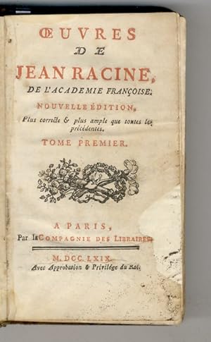 Oeuvres de Jean Racine de l'Académie Françoise. Nouvelle édition, plus correcte & plus ample que ...