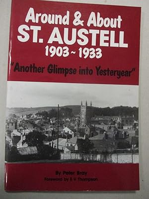 Around and About St. Austell, 1903-33: Another Glimpse into Yesteryear (Peter Bray Collection S.)