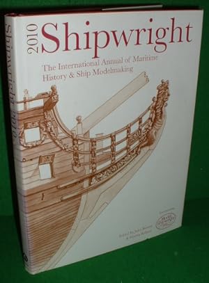 SHIPWRIGHT 2010 The International Annual of Maritime History and Ship Modelmaking [ Published 200...