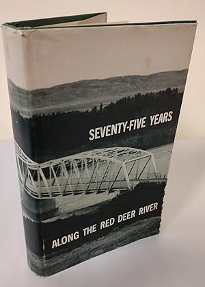 Seventy-Five Years Along the Red Deer River