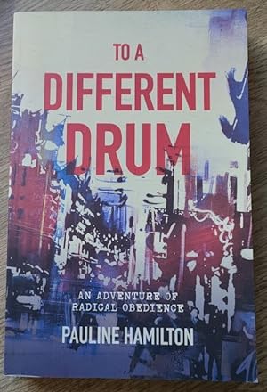 To a Different Drum: An Adventure of Radical Obedience