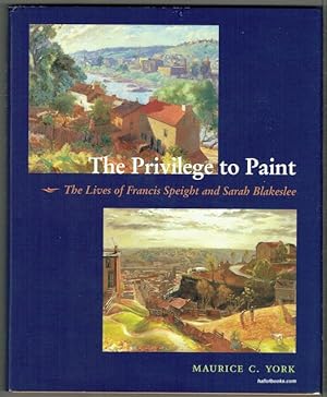 The Privilege To Paint: The Lives Of Francis Speight And Sarah Blakeslee (signed)