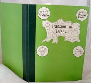 Transport in Jersey: An historical survey of public transport facilities by rail and road in the ...